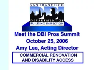 Meet the DBI Pros Summit October 25, 2006 Amy Lee, Acting Director