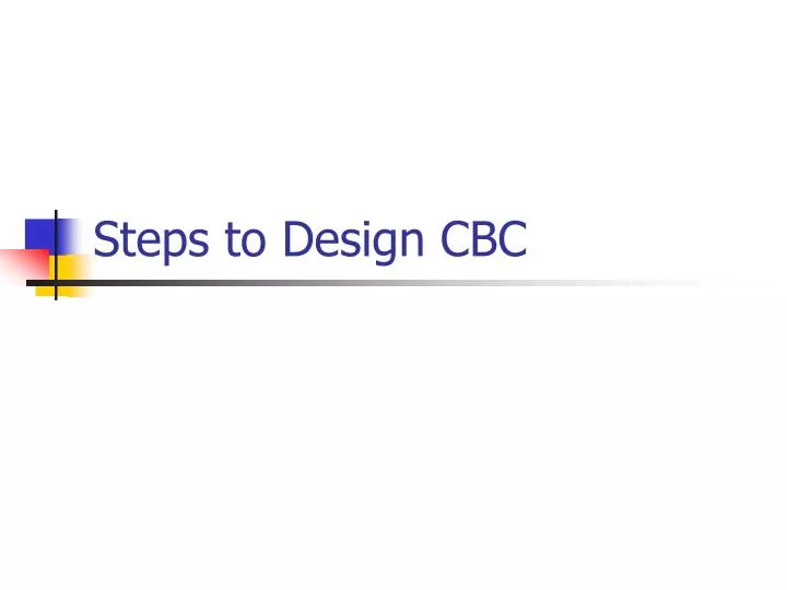 steps to design cbc