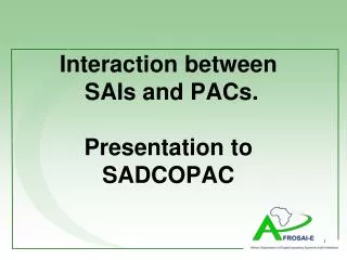 Interaction between SAIs and PACs. Presentation to SADCOPAC