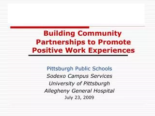 Building Community Partnerships to Promote Positive Work Experiences Pittsburgh Public Schools