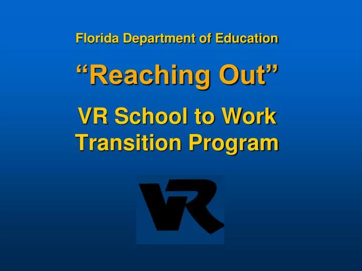 florida department of education reaching out vr school to work transition program