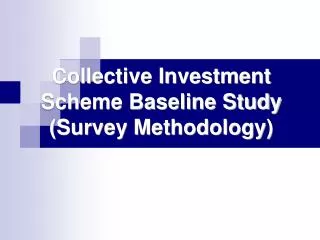 Collective Investment Scheme Baseline Study (Survey Methodology)