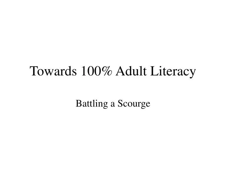 towards 100 adult literacy
