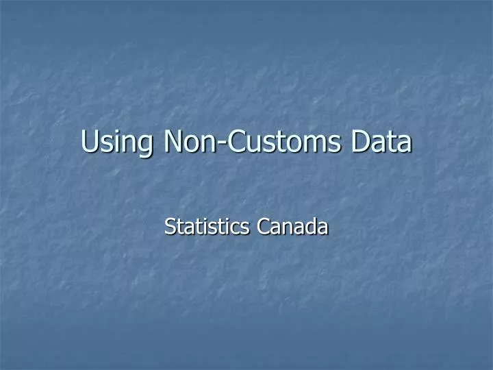 using non customs data