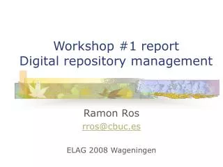 Workshop #1 report Digital repository management