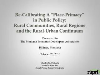 Presented to The Montana Economic Developers Association Billings, Montana October 26, 2010
