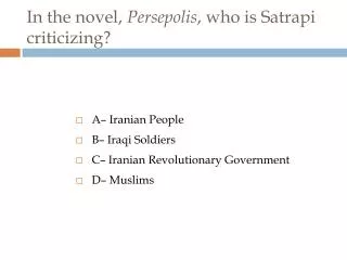 In the novel, Persepolis , who is Satrapi criticizing?