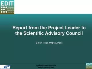 Report from the Project Leader to the Scientific Advisory Council Simon Tillier, MNHN, Paris