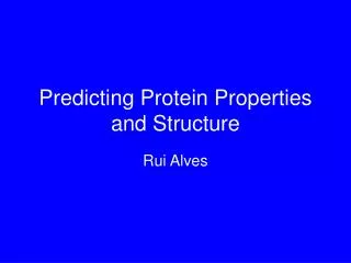 Predicting Protein Properties and Structure