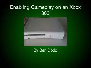 Enabling Gameplay on an Xbox 360