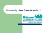 Community Links Presentation 2012