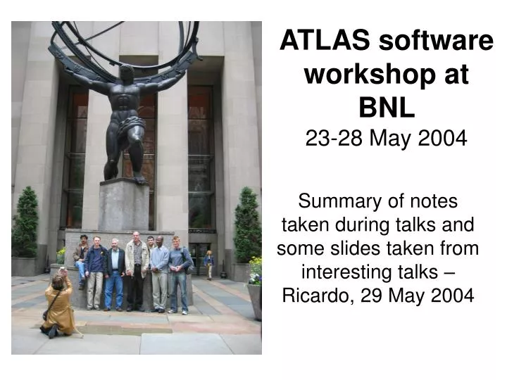 atlas software workshop at bnl 23 28 may 2004