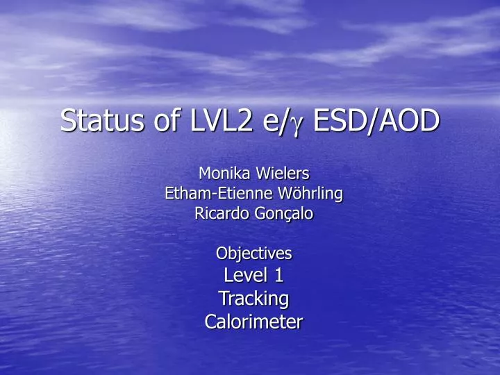 status of lvl2 e esd aod