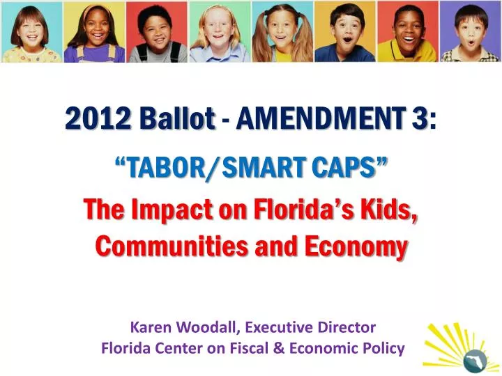 2012 ballot amendment 3 tabor smart caps the impact on florida s kids communities and economy