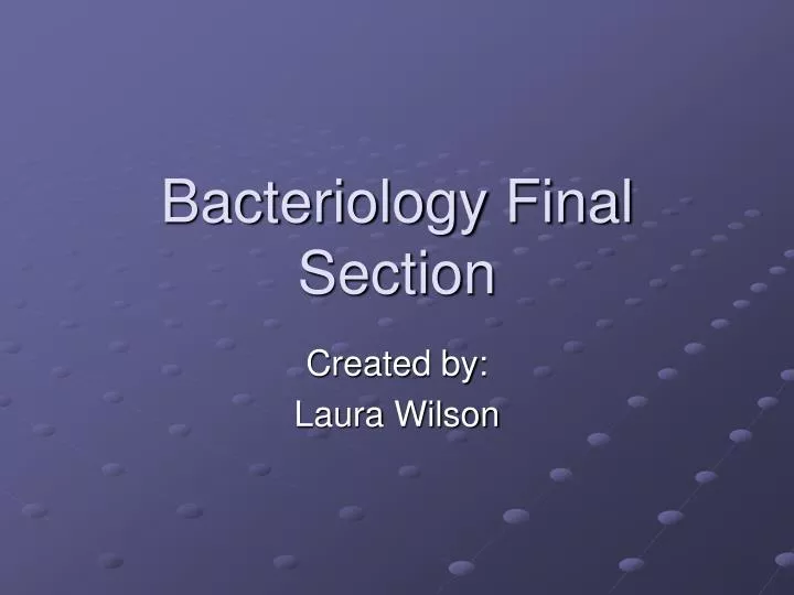 bacteriology final section