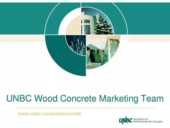 unbc wood concrete marketing team