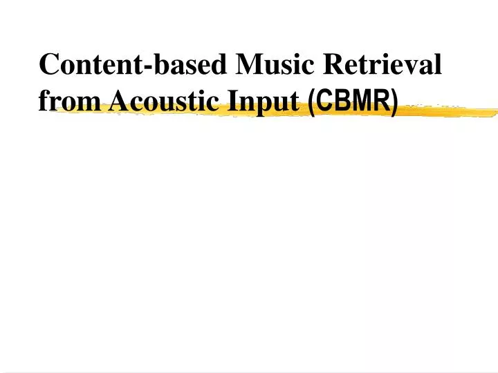 content based music retrieval from acoustic input cbmr