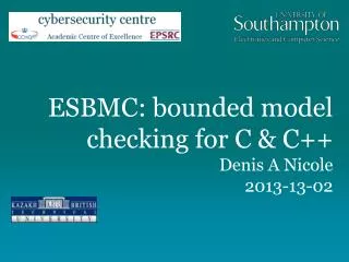 ESBMC: bounded model checking for C &amp; C++ Denis A Nicole 2013-13-02