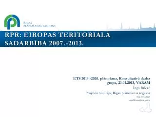RPR: EIROPAS TERITORIĀLĀ Sadarbība 2007.-2013.