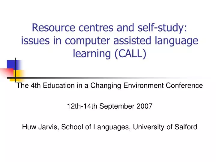 resource centres and self study issues in computer assisted language learning call