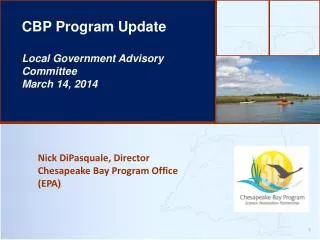 Nick DiPasquale, Director Chesapeake Bay Program Office (EPA)
