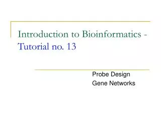 Introduction to Bioinformatics - Tutorial no. 13