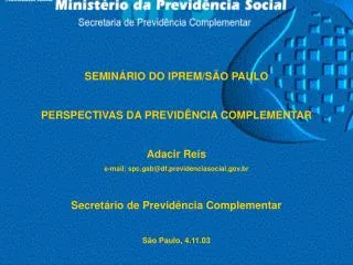 SEMINÁRIO DO IPREM/SÃO PAULO PERSPECTIVAS DA PREVIDÊNCIA COMPLEMENTAR Adacir Reis