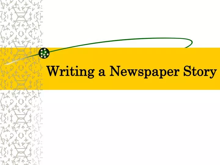 writing a newspaper story