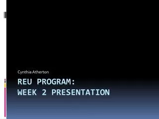 REU Program: Week 2 Presentation