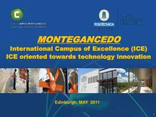 MONTEGANCEDO International Campus of Excellence (ICE) ICE oriented towards technology innovation