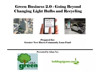 Green Business 2.0 - Going Beyond Changing Light Bulbs and Recycling