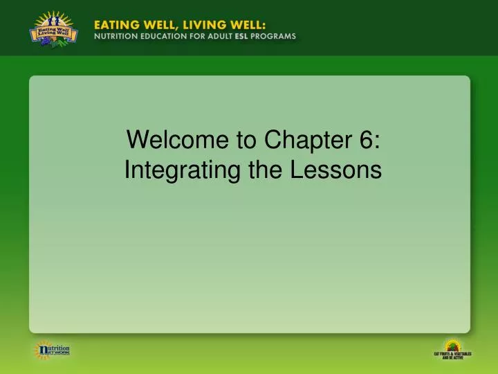 welcome to chapter 6 integrating the lessons