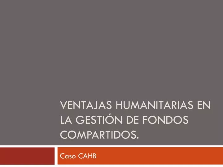 ventajas humanitarias en la gesti n de fondos compartidos