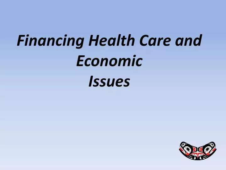 financing health care and economic issues