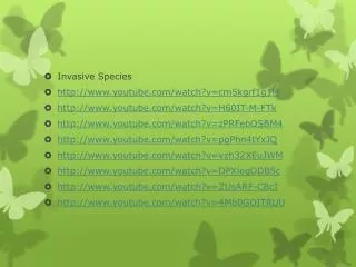 Invasive Species youtube/watch?v=cm5kgrf1g1M
