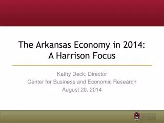 The Arkansas Economy in 2014: A Harrison Focus