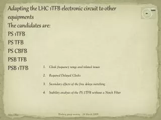 Adapting the LHC 1TFB electronic circuit to other equipments The candidates are: PS 1TFB PS TFB