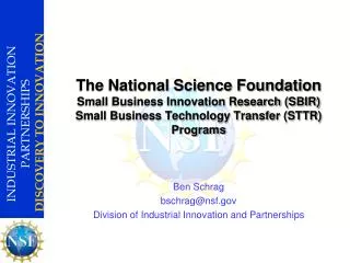 Ben Schrag bschrag@nsf Division of Industrial Innovation and Partnerships