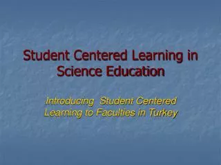 Student Centered Learning in Science Education