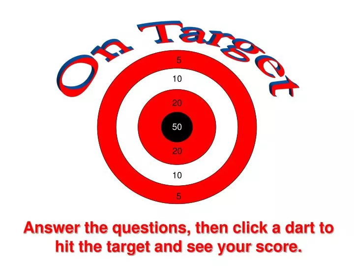 answer the questions then click a dart to hit the target and see your score