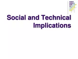 Social and Technical Implications