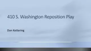 410 S. Washington Reposition Play