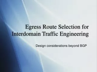 Egress Route Selection for Interdomain Traffic Engineering