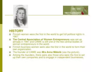 HISTORY Finnish women were the first in the world to get full political rights in 1907.