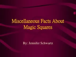 Miscellaneous Facts About Magic Squares