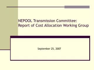 NEPOOL Transmission Committee: Report of Cost Allocation Working Group