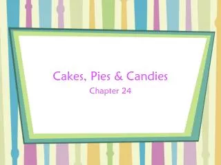 Cakes, Pies &amp; Candies
