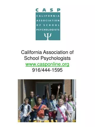 California Association of School Psychologists casponline 916/444-1595