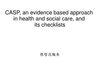 CASP, an evidence based approach in health and social care, and its checklists