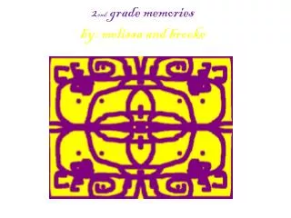 2 end grade memories by: melissa and brooke